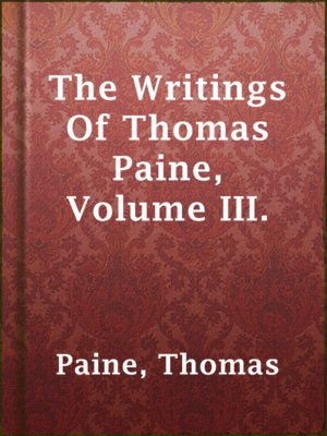 The Writings Of Thomas Paine, Volume III. - ebook